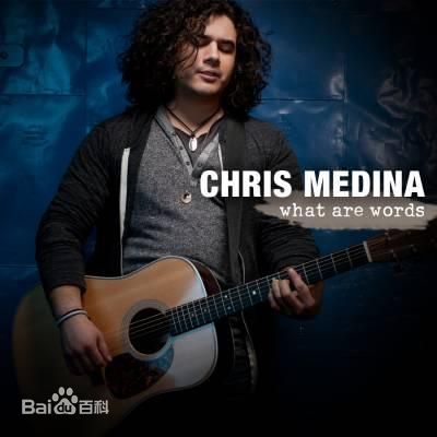 Chris Medina – What Are Words 选自《What Are Words》专辑