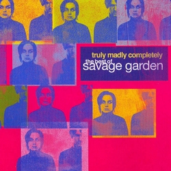 Truly Madly Completely – Savage Garden 选自《Truly Madly Completely》专辑